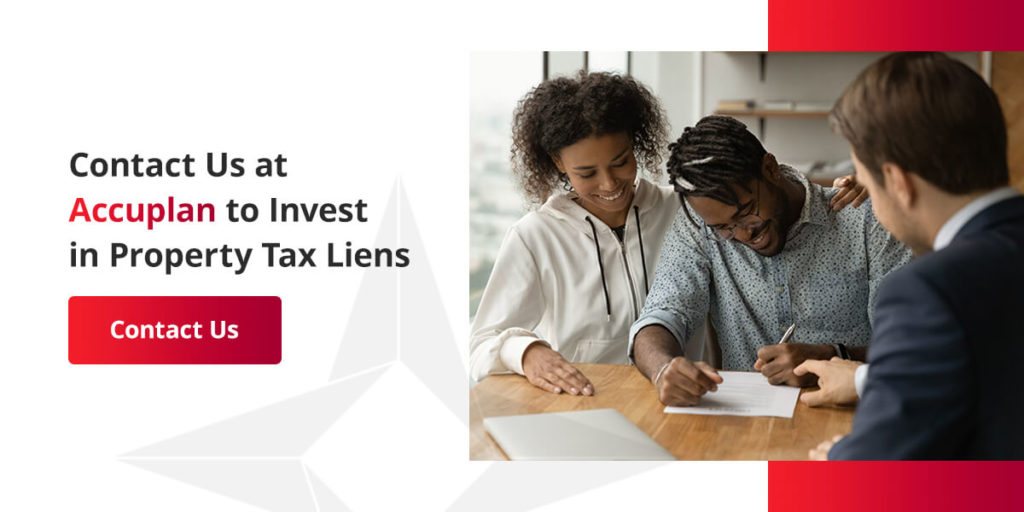 contact us at Accuplan to invest in property tax liens