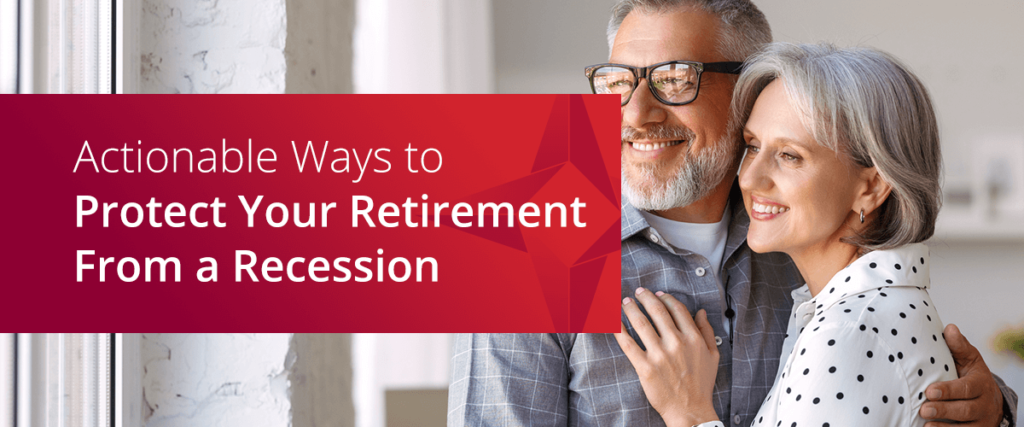 Actionable Ways to Protect Your Retirement From a Recession