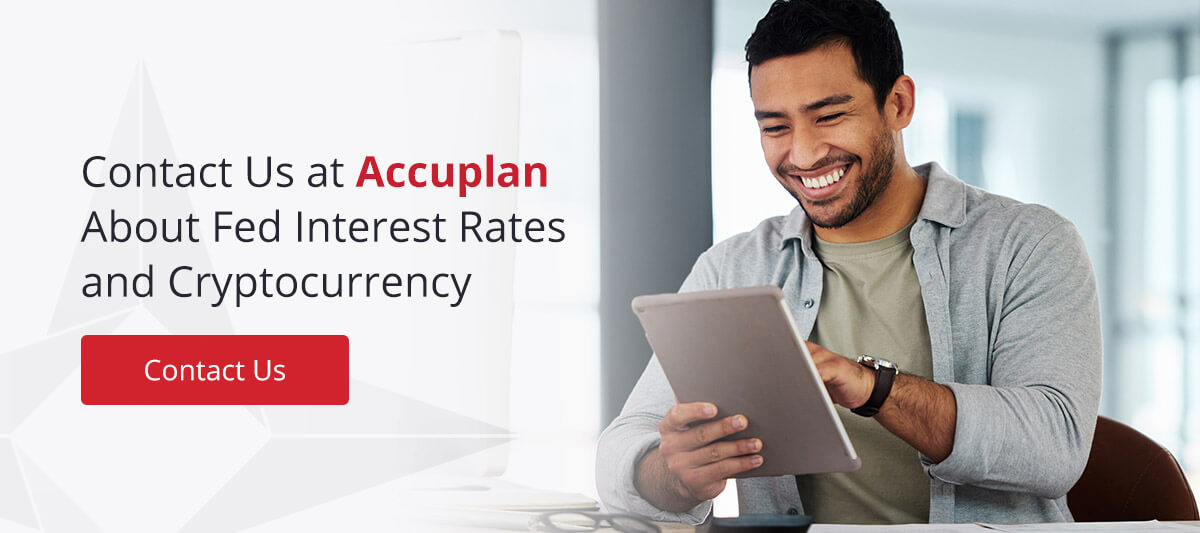 contact Accuplan about fed interest rates and cryptocurrency