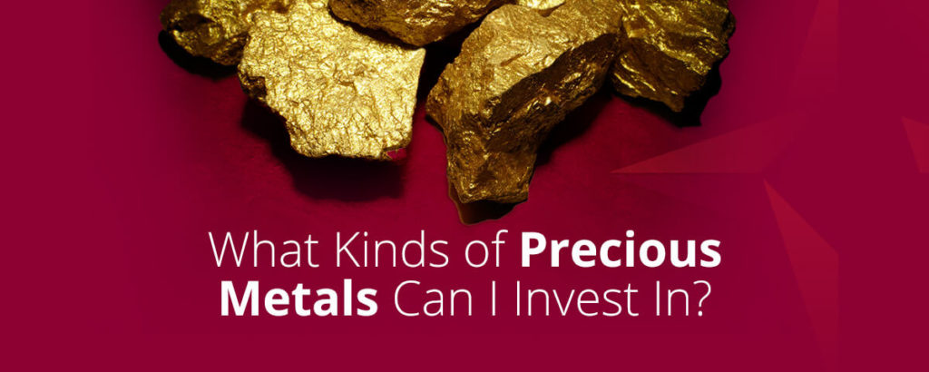What Kinds of Precious Metals Can I Invest In?