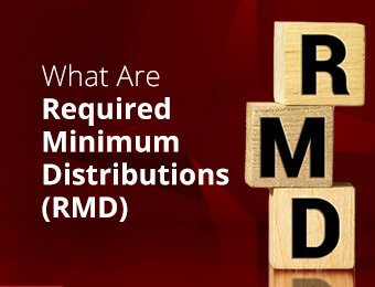 What Are Required Minimum Distributions (RMD)?