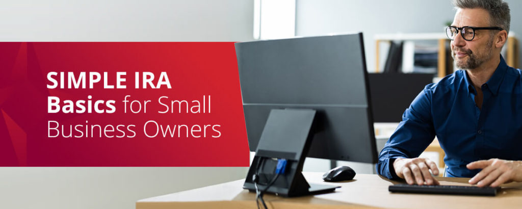 SIMPLE IRA Basics for Small Business Owners