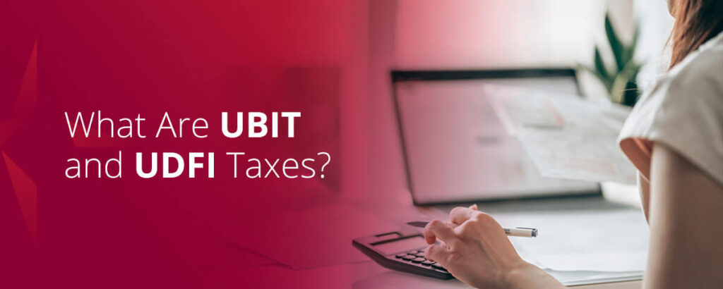 what are UBIT and UDFI taxes