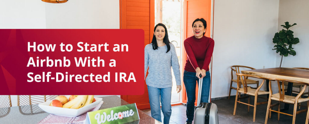 how to start an Airbnb with a self-directed IRA