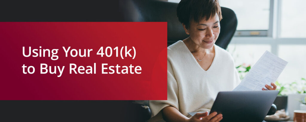 using your 401k to buy real estate