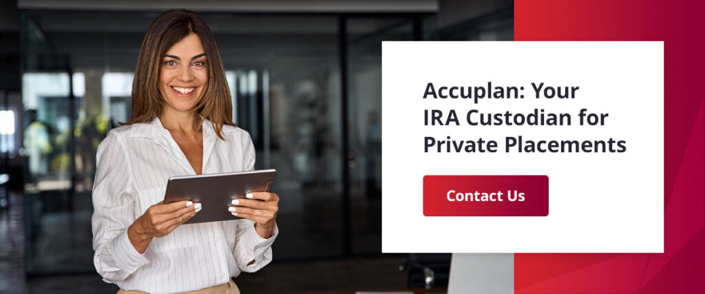 Accuplan, your IRA custodian for private placements