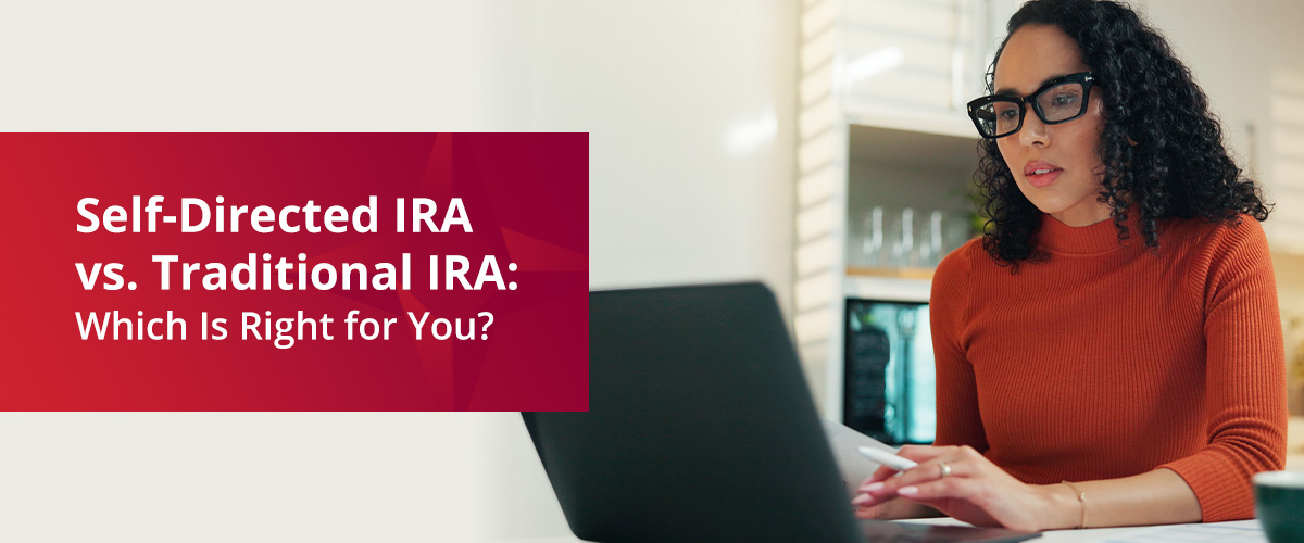 Self-Directed IRA vs. Traditional IRA: Which Is Right for You?